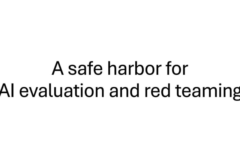 A safe harbor for AI evaluation and red teaming