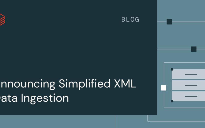 Announcing simplified XML data ingestion