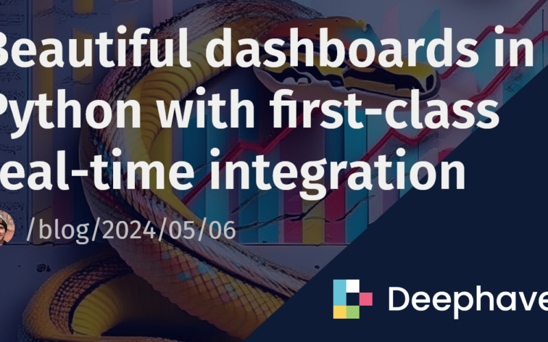 Beautiful dashboards in Python with first-class real-time integration | Deephaven