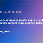 Build a serverless exam generator application from your own lecture content using Amazon Bedrock | Amazon Web Services