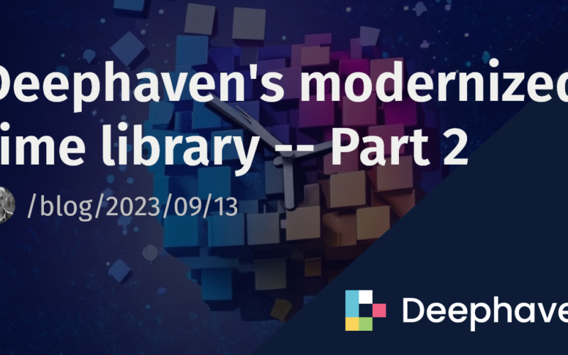 Deephaven's modernized time library -- Part 2 | Deephaven