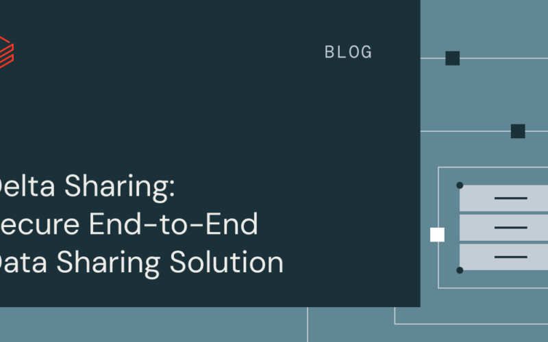 Delta Sharing: Secure End-to-End Data Sharing Solution