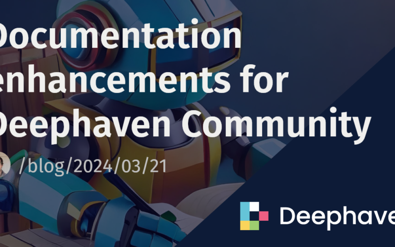 Documentation enhancements for Deephaven Community | Deephaven