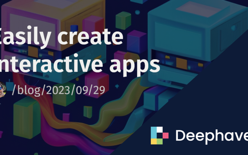 Easily create interactive apps | Deephaven