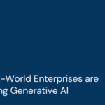 How Real-World Enterprises are Leveraging Generative AI