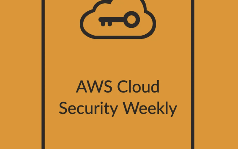 Issue 46 of AWS Cloud Security Weekly