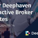 Major Deephaven Interactive Broker Updates | Deephaven