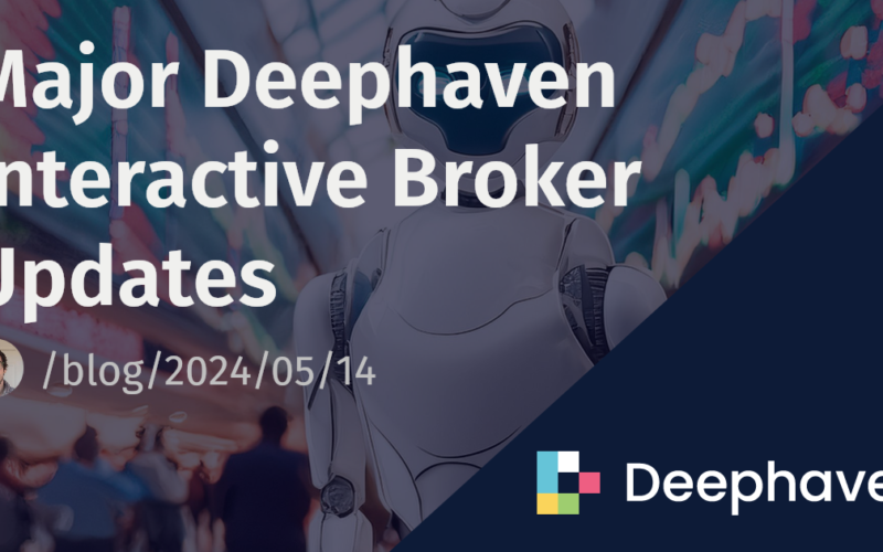 Major Deephaven Interactive Broker Updates | Deephaven