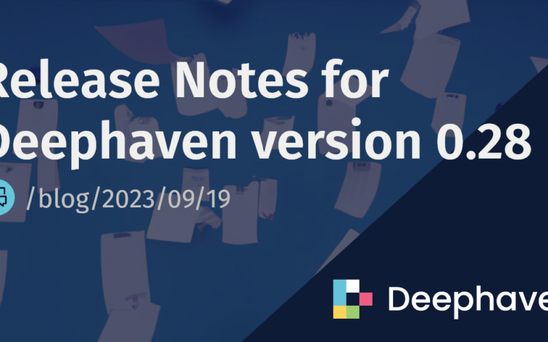 Release Notes for Deephaven version 0.28 | Deephaven