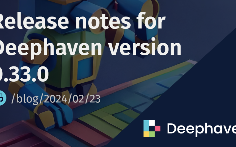 Release notes for Deephaven version 0.33.0 | Deephaven