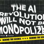 The AI Revolution Will Not Be Monopolized: Behind the scenes