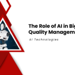 The Role of AI in Big Data Quality Management