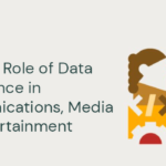 The Vital Role of Data Governance in Communications, Media and Entertainment