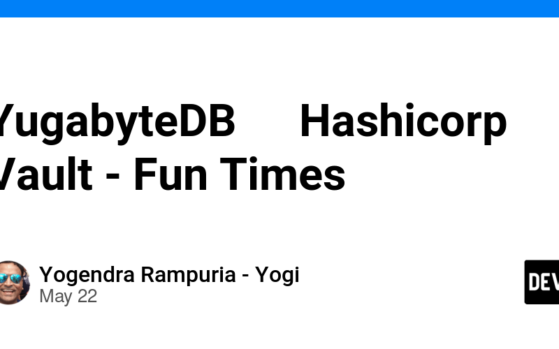 YugabyteDB ♥️ Hashicorp Vault – Fun Times