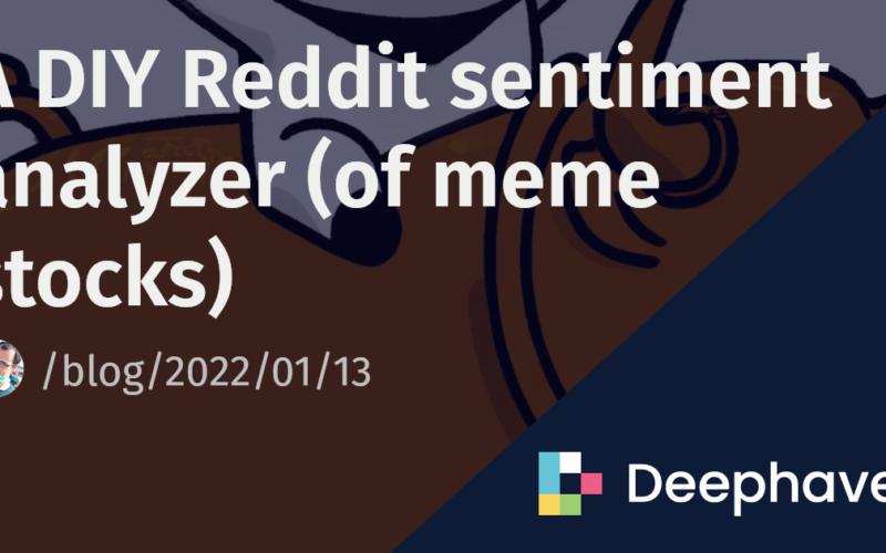 A DIY Reddit sentiment analyzer (of meme stocks) | Deephaven