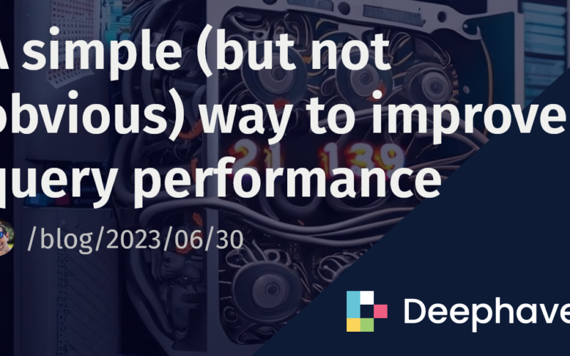 A simple (but not obvious) way to improve query performance | Deephaven