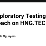 An Exploratory Testing Approach on HNG.TECH