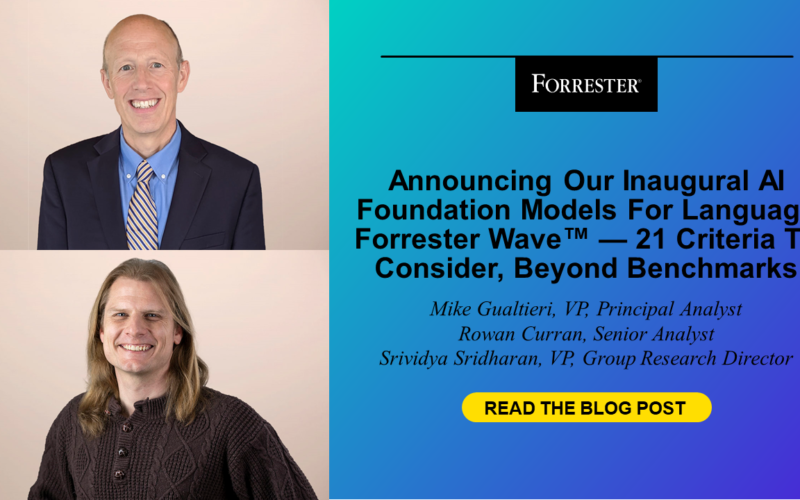 Announcing Our Inaugural AI Foundation Models For Language Forrester Wave™ — 21 Criteria To Consider, Beyond Benchmarks