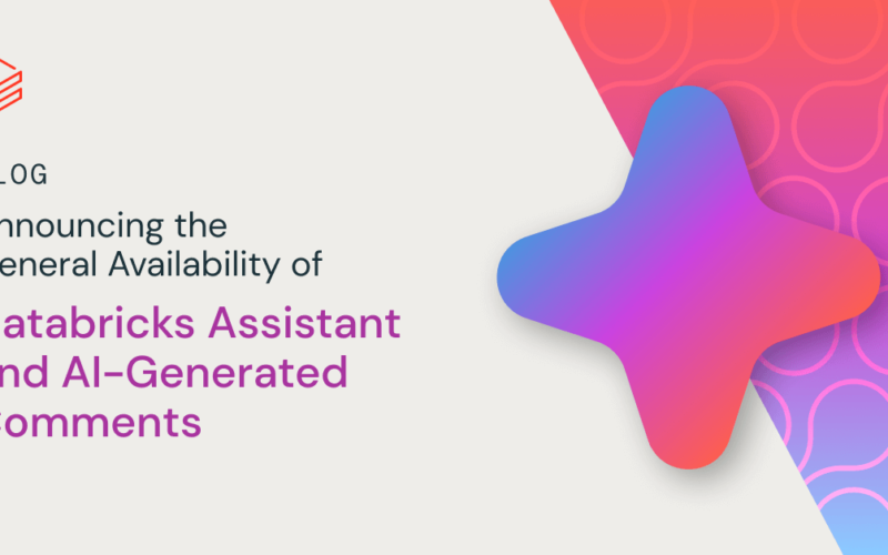 Announcing the General Availability of Databricks Assistant and AI-Generated Comments