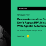 Automation Builders Beware! Don’t Repeat The RPA Mistakes With Agentic Automation