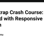 Bootstrap Crash Course: Get Started with Responsive Web Design