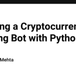 Building a Cryptocurrency Trading Bot with Python