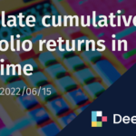 Calculate cumulative portfolio returns in real time | Deephaven