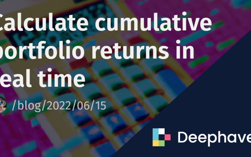 Calculate cumulative portfolio returns in real time | Deephaven