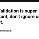 Data Validation is super important, don't ignore or delay it.