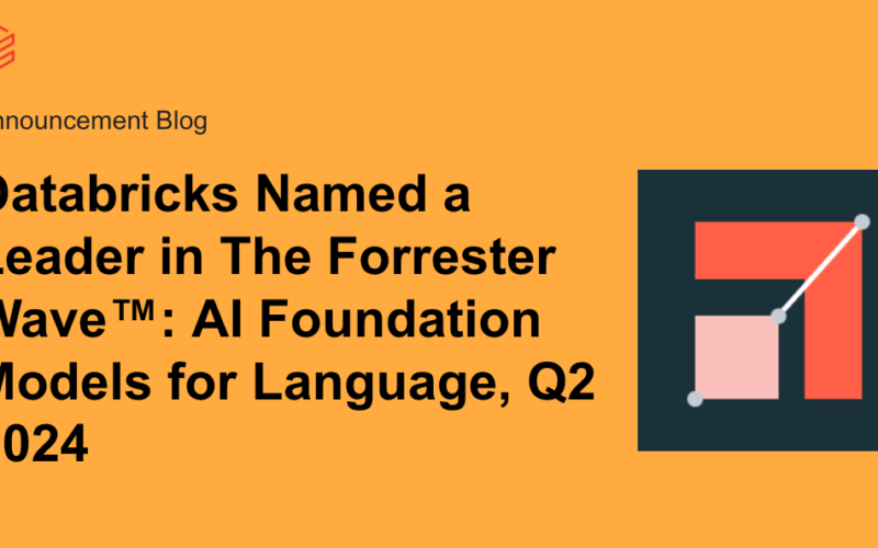 Databricks Named a Leader in The Forrester Wave™: AI Foundation Models for Language, Q2 2024