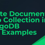 Delete Documents, Drop Collection in MongoDB