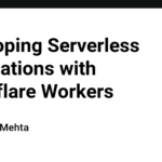 Developing Serverless Applications with Cloudflare Workers