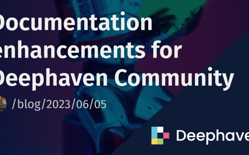 Documentation enhancements for Deephaven Community | Deephaven