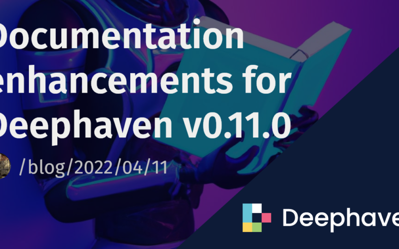 Documentation enhancements for Deephaven v0.11.0 | Deephaven