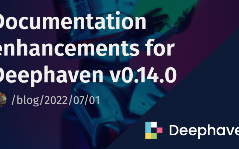 Documentation enhancements for Deephaven v0.14.0 | Deephaven