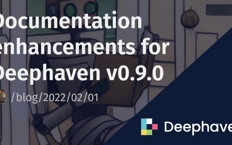 Documentation enhancements for Deephaven v0.9.0 | Deephaven