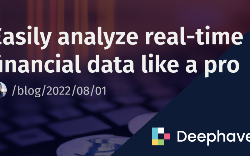 Easily analyze real-time financial data like a pro | Deephaven