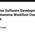 Enterprise Software Development: A Comprehensive Workflow Overview Example