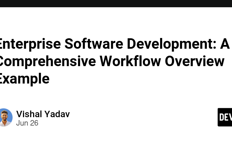 Enterprise Software Development: A Comprehensive Workflow Overview Example