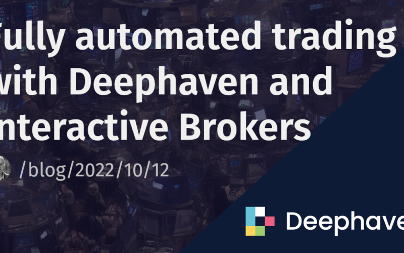 Fully automated trading with Deephaven and Interactive Brokers | Deephaven