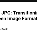 GIF to JPG: Transitioning Between Image Formats