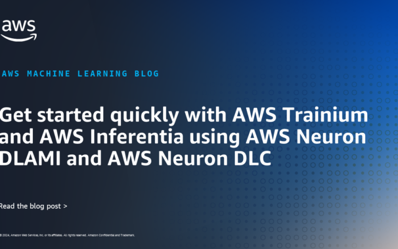 Get started quickly with AWS Trainium and AWS Inferentia using AWS Neuron DLAMI and AWS Neuron DLC | Amazon Web Services