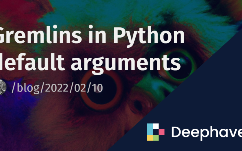 Gremlins in Python default arguments | Deephaven