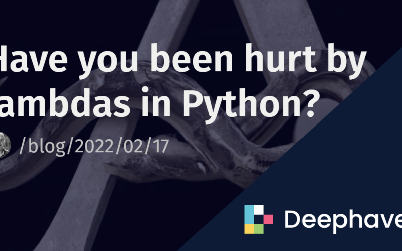 Have you been hurt by lambdas in Python? | Deephaven