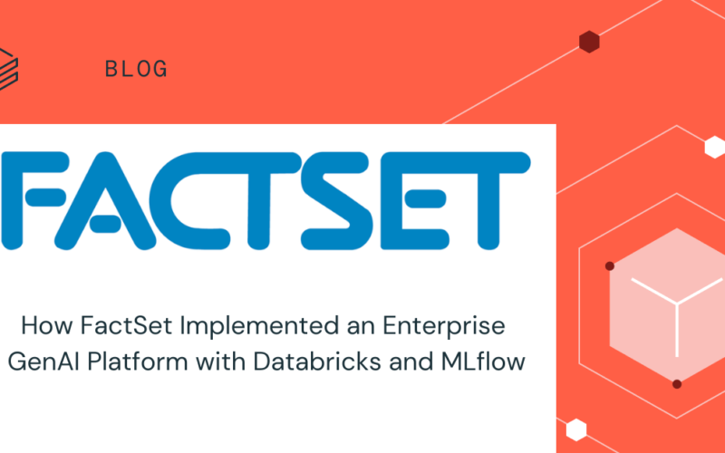 How FactSet Implemented an Enterprise Generative AI Platform with Databricks and MLflow