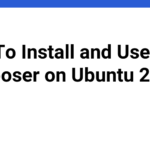 How To Install and Use Composer on Ubuntu 20.04