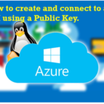 How to create and connect to a Linux VM using a Public Key.