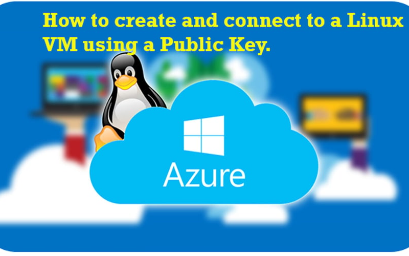 How to create and connect to a Linux VM using a Public Key.