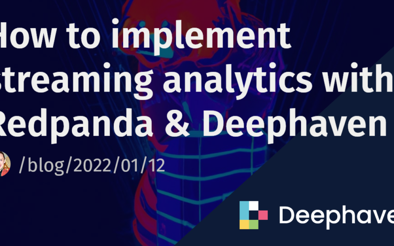 How to implement streaming analytics with Redpanda & Deephaven | Deephaven