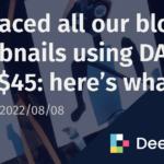 I replaced all our blog thumbnails using DALL·E 2 for $45: here’s what I learned | Deephaven